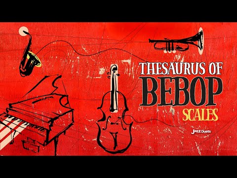 Thesaurus of Bebop Scales