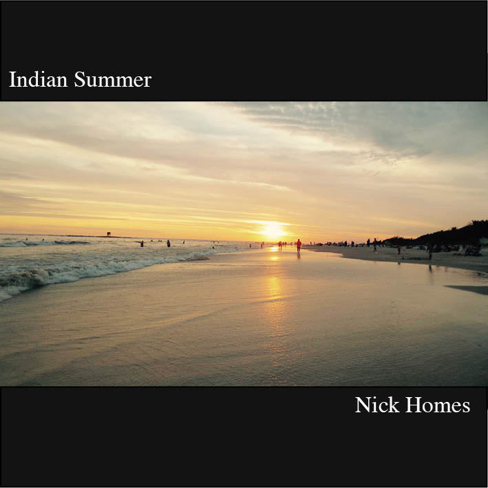 Indian Summer- Nick Homes Cd- digital download version