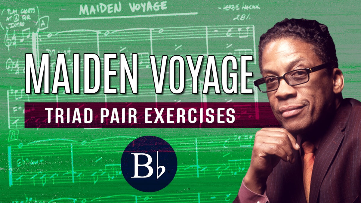 Maiden Voyage-Triad Pairs Exercises